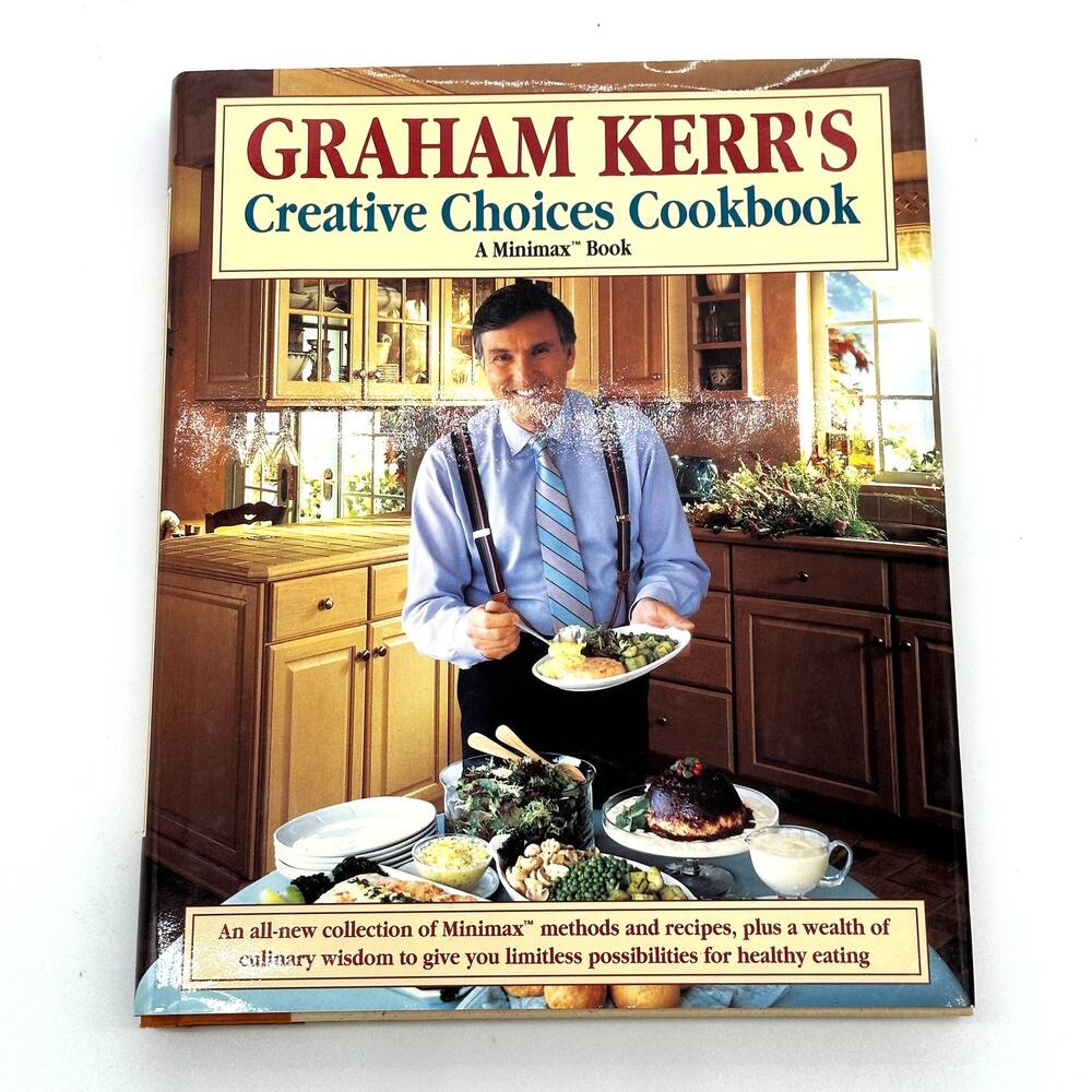 Graham Kerr's Creative Choices Cookbook Hardback Healthy Diet Recipes Cooking